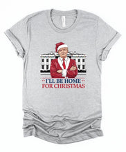 Load image into Gallery viewer, I&#39;ll Be Home For Christmas Election 24 Graphic Tee
